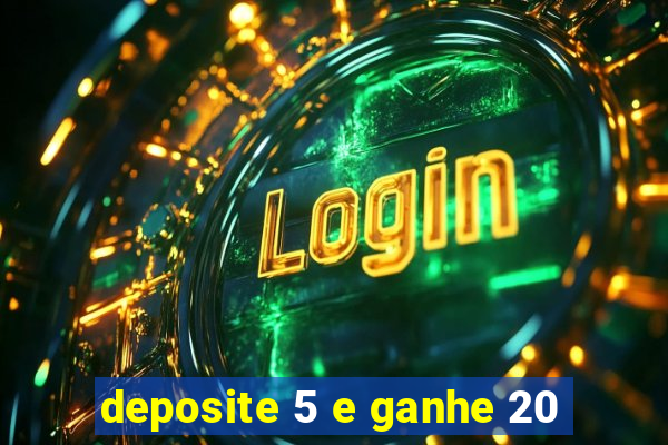 deposite 5 e ganhe 20